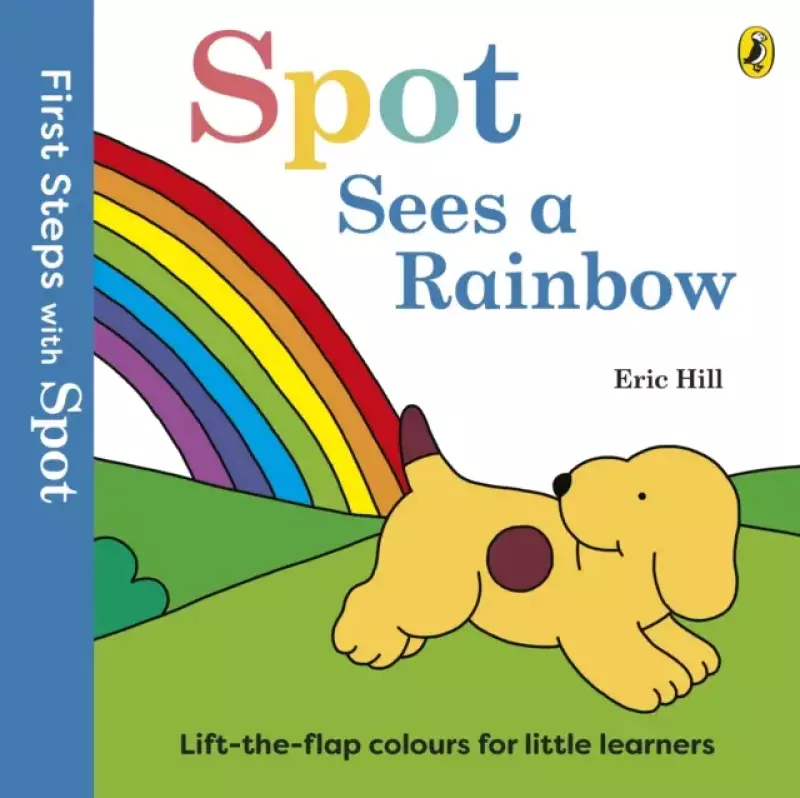 First Steps with Spot. Spot Sees a Rainbow First Steps with Spot. Spot Sees a Rainbow