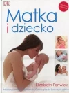 Matka i dziecko. Praktyczny przewodnik dla rodziców - zdjęcie