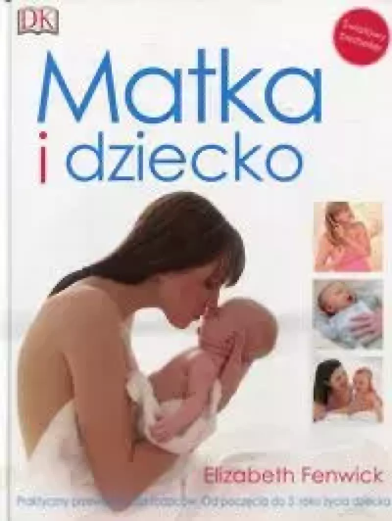 Matka i dziecko. Praktyczny przewodnik dla rodziców Matka i dziecko. Praktyczny przewodnik dla rodziców
