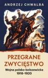 Przegrane zwycięstwo. Wojna polsko-bolszewicka 1918-1920 - zdjęcie