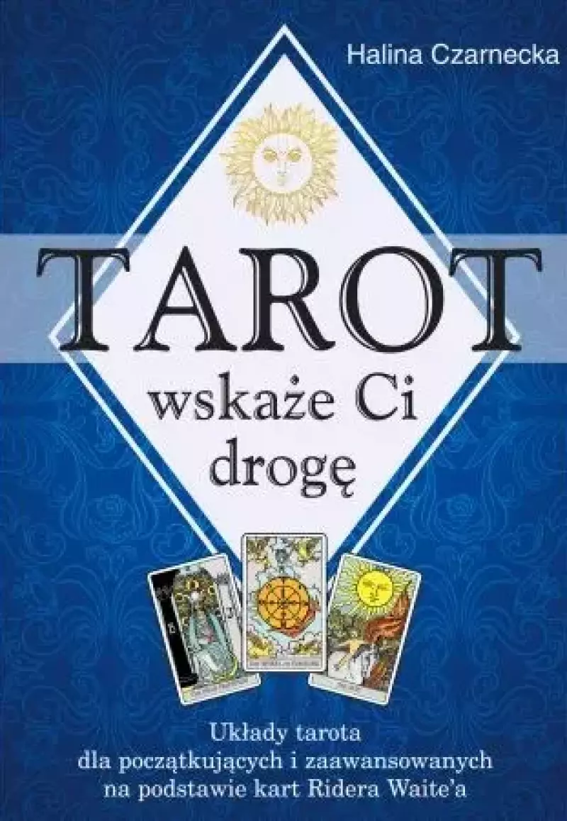 Tarot wskaże Ci drogę Tarot wskaże Ci drogę