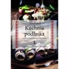 Kuchnia podlaska. Litewska-białoruska-ukraińska-tatarska-żydowska. - zdjęcie