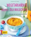 Wegetariańskie przepisy dla maluchów. Zdrowo już od pierwszej łyżki - zdjęcie