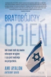 Bratobójczy ogień. Jak Izrael stał się swoim własnym wrogiem i czy jest nadzieja na przyszłość - zdjęcie