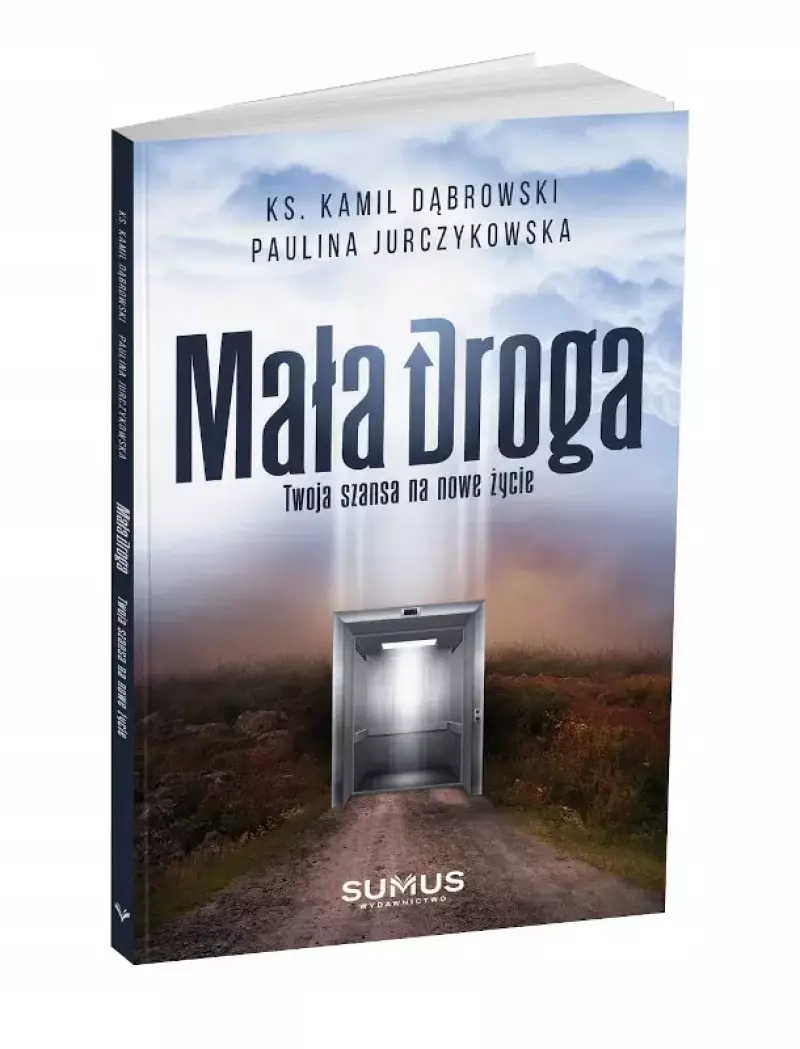 Mała droga. Twoja szansa na nowe życie Mała droga. Twoja szansa na nowe życie