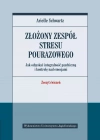 Złożony zespół stresu pourazowego. Jak odzyskać integralność psychiczną i kontrolę nad emocjami. Zeszyt ćwiczeń - zdjęcie