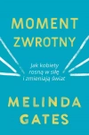Moment zwrotny. Jak kobiety rosną w siłę i zmieniają świat - zdjęcie