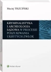 Kryminalistyka i archeologia sądowa w procesie poszukiwania ukrytych zwłok - zdjęcie
