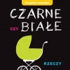 Czarne czy Białe Rzeczy - zdjęcie