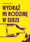 Wydrąż mi rodzinę w serze - zdjęcie