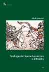 Polska jazda i konne łucznictwo w XII wieku - zdjęcie