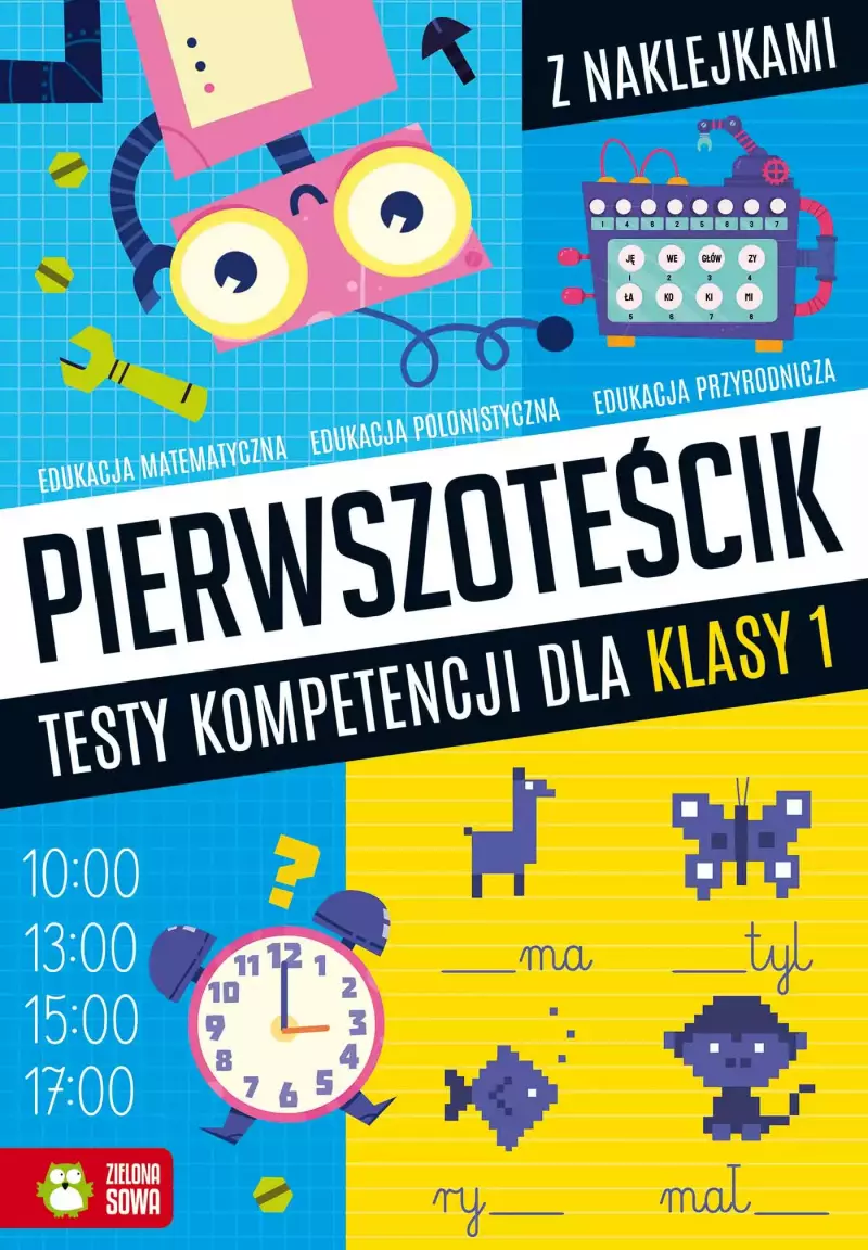 Pierwszoteścik. Testy kompetencji dla klasy 1 Pierwszoteścik. Testy kompetencji dla klasy 1