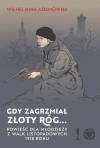 Gdy zagrzmiał złoty róg... Powieść dla młodzieży z walk listopadowych 1918 roku - zdjęcie