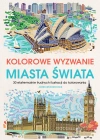 Kolorowe wyzwania. Miasta świata. 30 ekstremalnie trudnych ilustracji do kolorowania - zdjęcie