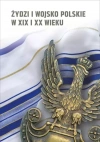 Żydzi i wojsko polskie w XIX i XX wieku. - zdjęcie