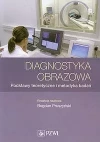 Diagnostyka obrazowa. Podstawy teoretyczne i metodyka badań - zdjęcie