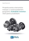 Projektowanie elementów maszyn z wykorzystaniem programu Autodesk Inventor Obliczenia przekładni - zdjęcie