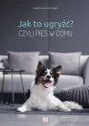 Jak to ugryźć? Czyli pies w domu, wydanie 2 - zdjęcie