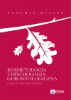 Kosmetologia i trychologia gerontologiczna. Ujęcie holistyczne - zdjęcie