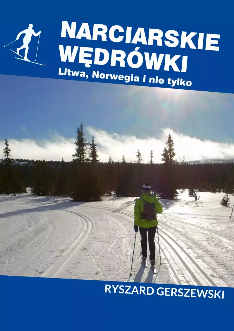 Narciarskie wędrówki. Litwa, Norwegia i nie tylko Narciarskie wędrówki. Litwa, Norwegia i nie tylko