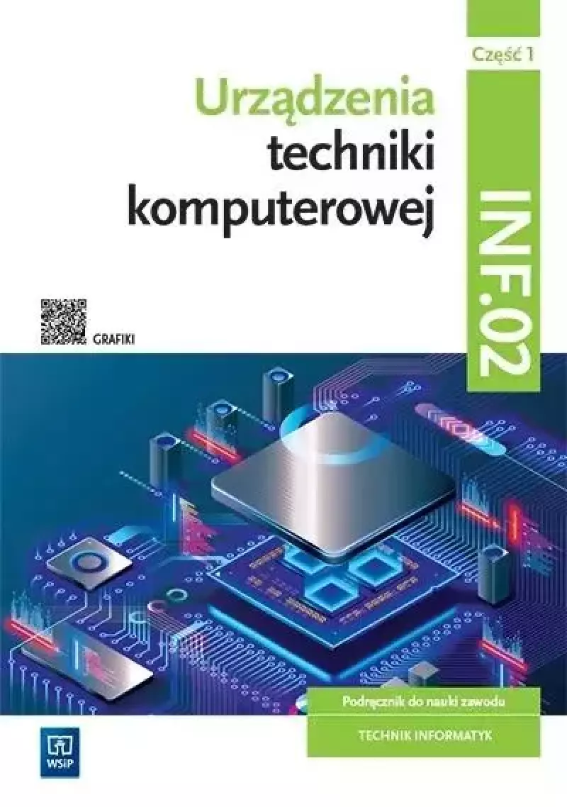 Urządzenia techniki komputerowej. Kwalifikacja INF.02. Podręcznik do nauki zawodu technik informatyk. Szkoły ponadpodstawowe. Część 1