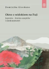 Okno z widokiem na Fuji. Japonia - kraina szeptów i niedomówień - zdjęcie