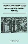 Indian Architecture (Buddhist and Hindu Period) - zdjęcie
