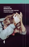 Niegrzeczne. Historie dzieci z ADHD, autyzmem i zespołem Aspergera, wydanie 2 - zdjęcie