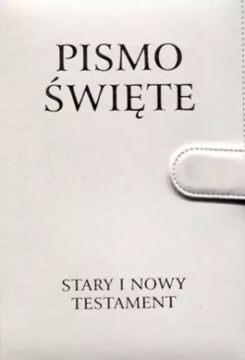 Pismo Święte. Stary i Nowy Testament