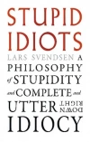 Stupid Idiots. A Philosophy of Stupidity and Complete and Utter Downright Idiocy - zdjęcie