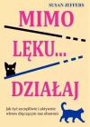 Mimo lęku... działaj. Jak żyć szczęśliwie... - zdjęcie
