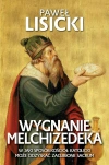Wygnanie Melchizedeka. W jaki sposób Kościół katolicki może odzyskać zgubione sacrum - zdjęcie
