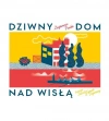 Dziwny dom nad Wisłą - zdjęcie