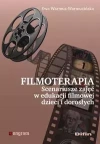 Filmoterapia. Scenariusze zajęć w edukacji filmowej dzieci i dorosłych - zdjęcie