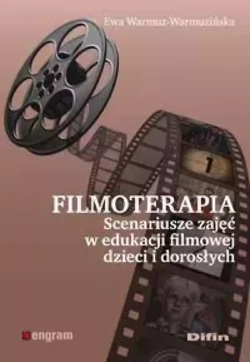 Filmoterapia. Scenariusze zajęć w edukacji filmowej dzieci i dorosłych Filmoterapia. Scenariusze zajęć w edukacji filmowej dzieci i dorosłych
