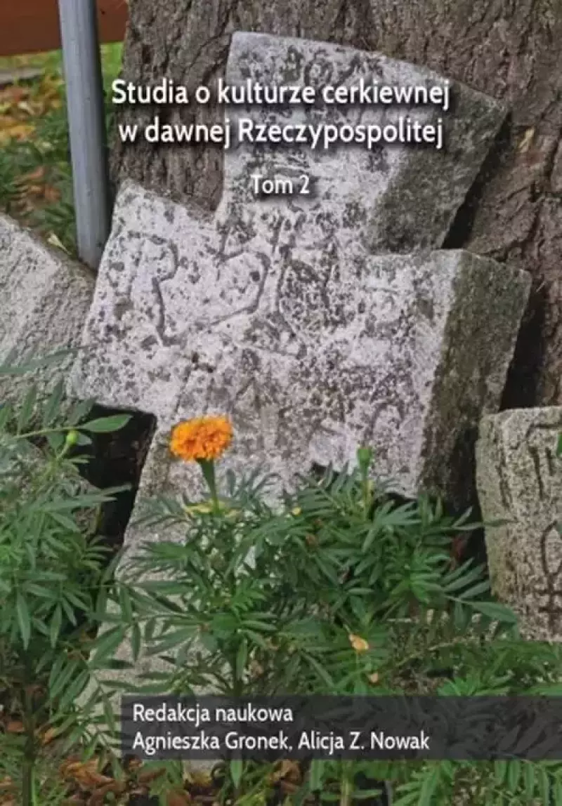 Studia o kulturze cerkiewnej w dawnej Rzeczypospolitej Tom 2