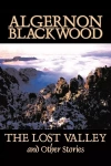 The Lost Valley and Other Stories by Algernon Blackwood, Fiction, Fantasy, Horror, Classics - zdjęcie