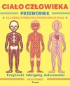 Ciało człowieka. Przewodnik dla dzieci, które chcą poznać swoje ciało - zdjęcie