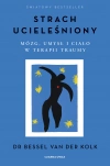 Strach ucieleśniony. Mózg, umysł i ciało w terapii traumy - zdjęcie