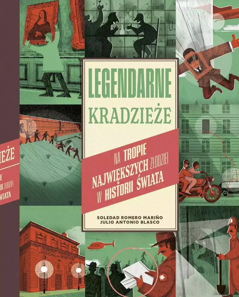 Legendarne kradzieże. Na tropie największych złodziei w historii świata Legendarne kradzieże. Na tropie największych złodziei w historii świata