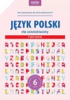 Język polski dla szóstoklasisty. Ćwiczenia - zdjęcie