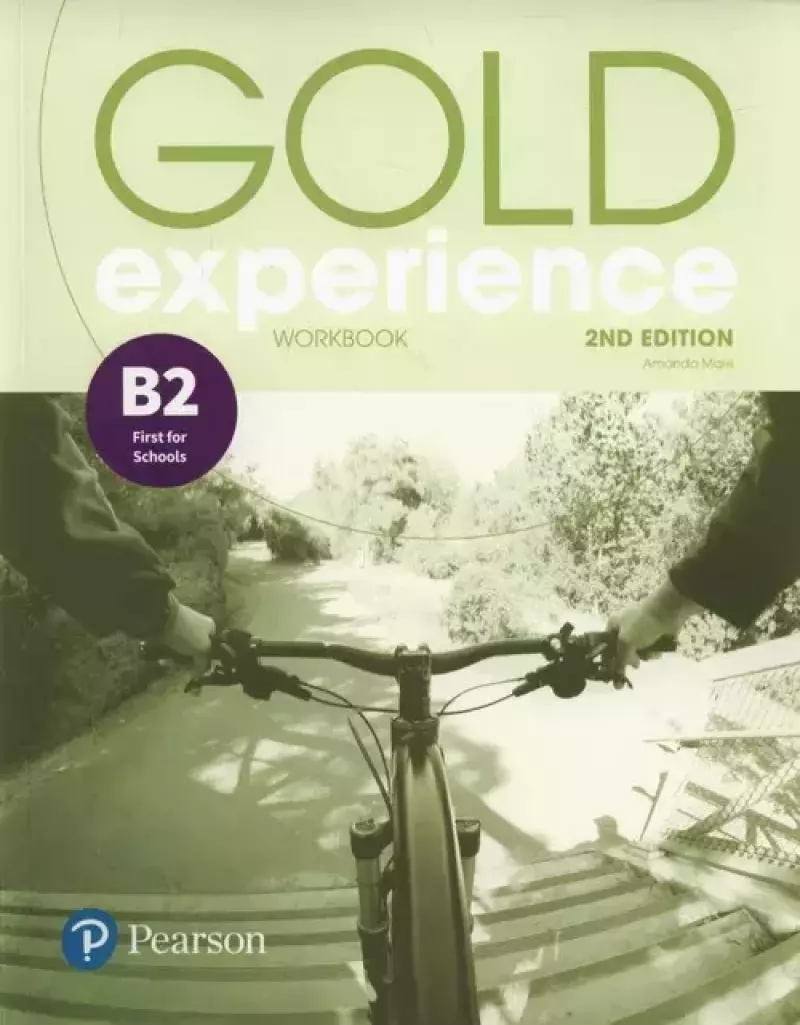 Gold Experience.Workbook. 2nd Edition, B2 First for Schools Gold Experience.Workbook. 2nd Edition, B2 First for Schools