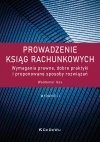 Prowadzenie ksiąg rachunkowych. Wymagania prawne, dobre praktyki i proponowane sposoby rozwiązań (wy - zdjęcie