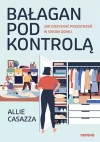 Bałagan pod kontrolą. Jak odzyskać przestrzeń w swoim domu - zdjęcie