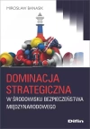 Dominacja strategiczna w środowisku bezpieczeństwa międzynarodowego - zdjęcie