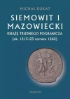 Siemowit i Mazowiecki. Książę trudnego pogranicza (ok. 1215-23 czerwca 1262) - zdjęcie