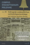 Corpus Inscriptionum Poloniae Tom XI. Inskrypcje województwa zachodniopomorskiego. Inskrypcje powiatu choszczeńskiego - zdjęcie