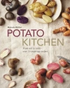 Potato Kitchen: From Soil to Table - Over 70 Inspiring Recipes - zdjęcie