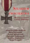 Szlakiem zwycięstwa. Relacje literatów z wojny 1920 roku - zdjęcie