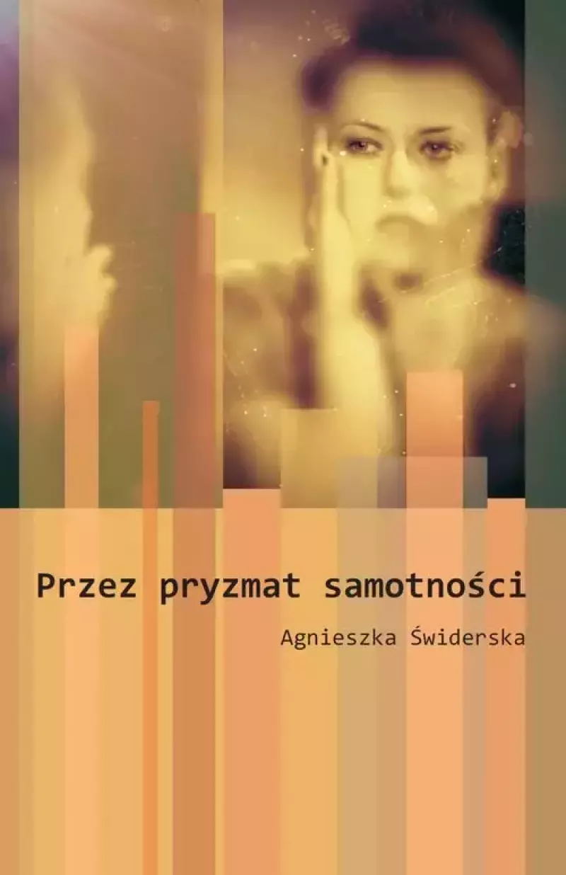Przez pryzmat samotności Przez pryzmat samotności